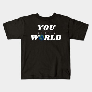 You are my World Kids T-Shirt